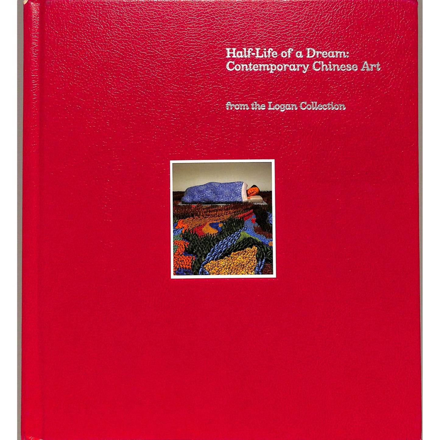 Half-Life of a Dream Logan Collection Chinese Art Catalog