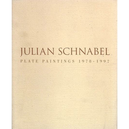 Julian Schnabel Plate Paintings 1978-1997 Art Catalog April 22- June 5, 1999