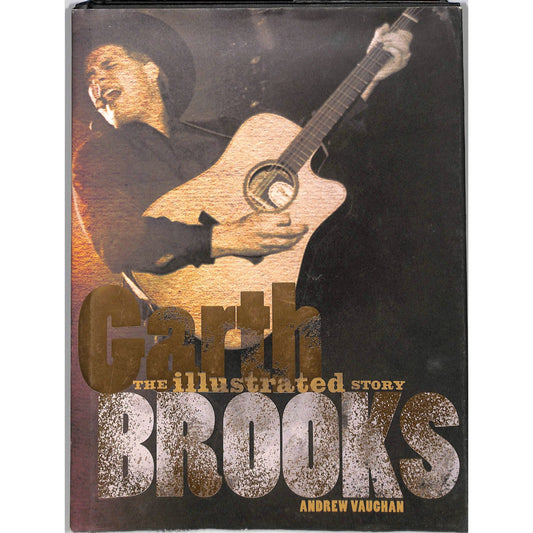 Garth Brooks: The Illustrated Story by Andrew Vaughan (2015, Hardcover)
