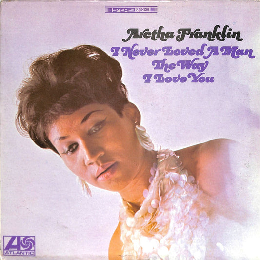 Aretha Franklin - I Never Loved a Man the Way I Love You (1967) Vinyl Record