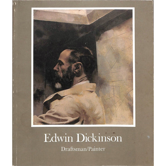 Edwin Dickinson Draftsman/Painter Art Catalog April-October 17 1982