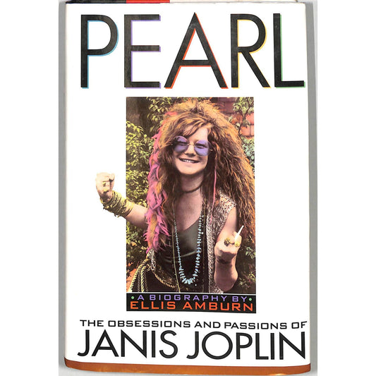 Pearl: The Obsessions and Passions of Janis Joplin: A Biography Hard Cover