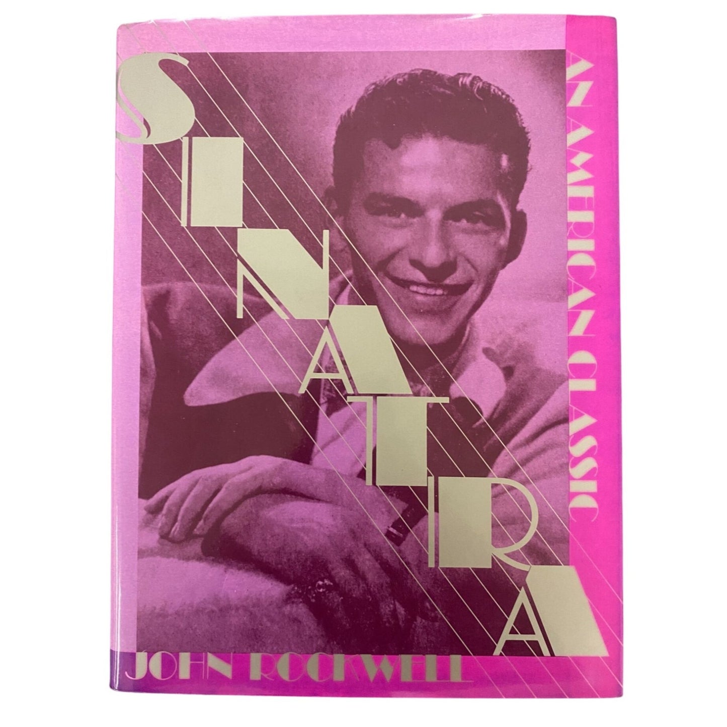 Sinatra : An American Classic by John Rockwell 1984 Hardcover